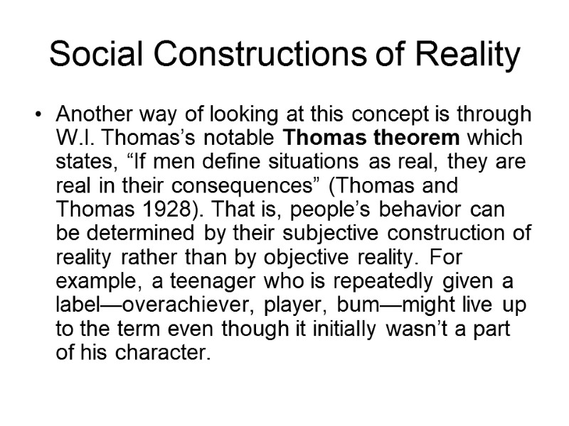 Another way of looking at this concept is through W.I. Thomas’s notable Thomas theorem